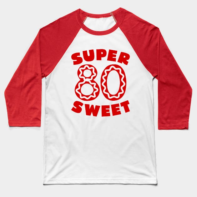 Super Sweet 80 Birthday Icing Baseball T-Shirt by colorsplash